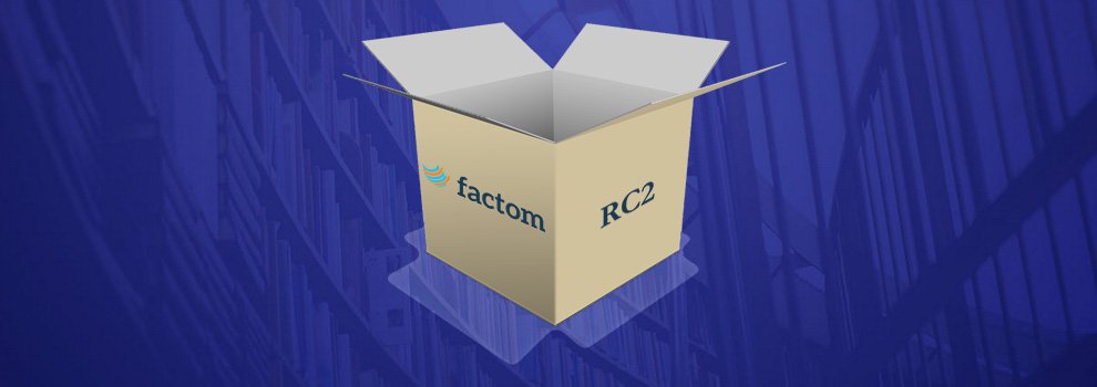 Factom Launches Release Candidate 2 in Preparation for Beta